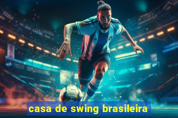 casa de swing brasileira